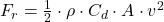F_r = \frac{1}{2} \cdot \rho \cdot C_d \cdot A \cdot v^2